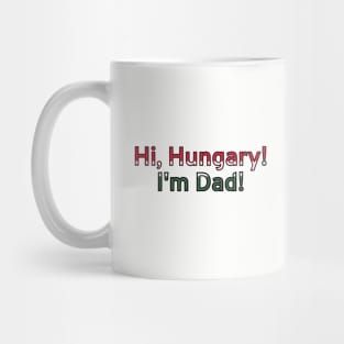 Hi, Hungary! I'm Dad! Mug